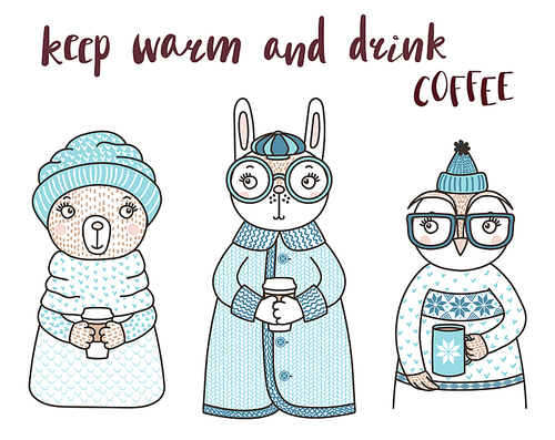 Hand drawn vector illustration of a cute funny rabbit, owl, bear, in knitted sweaters, holding cups, text Keep warm and drink coffee. Isolated objects on white . Design concept for kids.