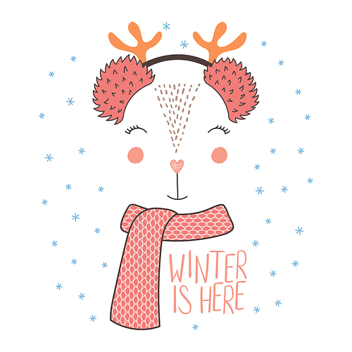 Hand drawn vector illustration of a cute funny deer face in fluffy earmuffs, muffler, text Winter is here. Isolated objects on white  with snowflakes. Design concept kids, winter, Christmas.