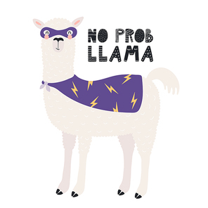 Hand drawn vector illustration of a cute funny llama in a superhero costume, with text No prob llama. Isolated objects on white background. Scandinavian style flat design. Concept for children .