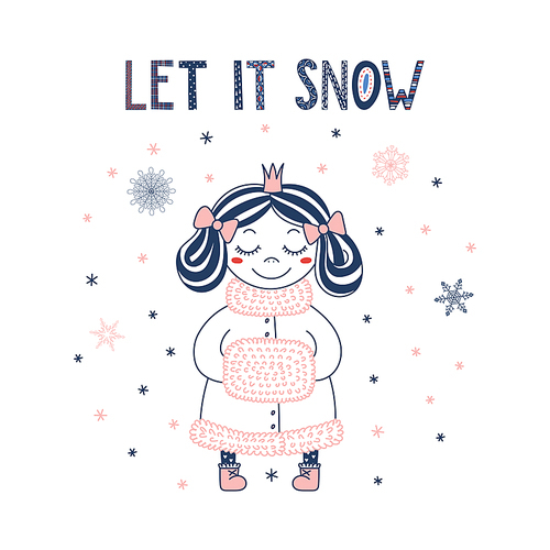 Hand drawn vector illustration of a cute little princess in a crown, boots and fur trimmed coat, with a handwarmer, text Let it snow. Isolated objects on white . Design concept for children.