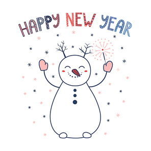 Hand drawn greeting card with a cute cartoon snowman in mittens holding a sparkler, text Happy New Year. Isolated objects on white background. Vector illustration. Design concept winter holidays.