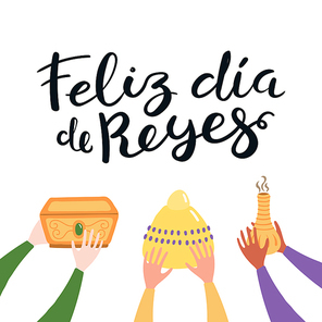 Hand drawn vector illustration of three kings hands with gifts, Spanish quote Feliz Dia de Reyes, Happy Kings Day. Isolated objects. Flat style design. Concept, element for Epiphany card, banner.