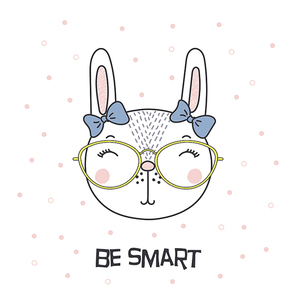 Hand drawn vector portrait of a cute funny cartoon bunny girl in glasses, with ribbon, text Be smart. Isolated objects on white . Vector illustration. Design concept for children.