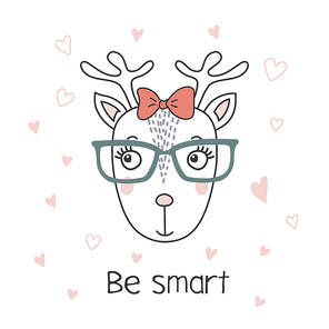 Hand drawn vector portrait of a cute funny cartoon reindeer girl in glasses, with ribbon, text Be smart. Isolated objects on white . Vector illustration. Design concept for children.