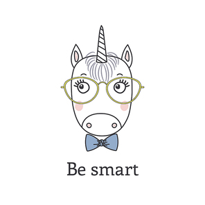 Hand drawn vector portrait of a cute funny cartoon unicorn boy in glasses, with bow tie, text Be smart. Isolated objects on white . Vector illustration. Design concept for children.