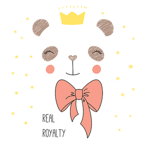 Hand drawn vector illustration of a cute funny panda face in a crown, with a bow, text Real royalty. Isolated objects on white  with stars. Design concept for children.