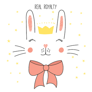 Hand drawn vector illustration of a cute funny bunny face in a crown, with a bow, text Real royalty. Isolated objects on white  with stars. Design concept for children.