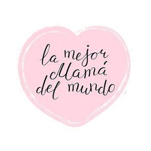 Hand written lettering quote Best Mom in the world in Spanish, La mejor mama del mundo, in a heart. Isolated objects on white. Vector illustration. Design concept for Mothers Day banner, greeting card