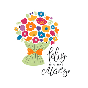 Hand written lettering quote Happy Mothers Day Happy Mothers Day in Portuguese, Feliz dia das maes, with a bouquet of flowers. Isolated on white. Vector illustration. Design concept Mothers Day card.