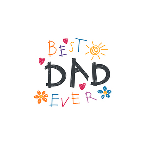 Hand written lettering quote Best Dad ever with childish drawings of sun, hearts, flowers. Isolated objects on white . Vector illustration. Design concept Fathers Day banner, greeting card.