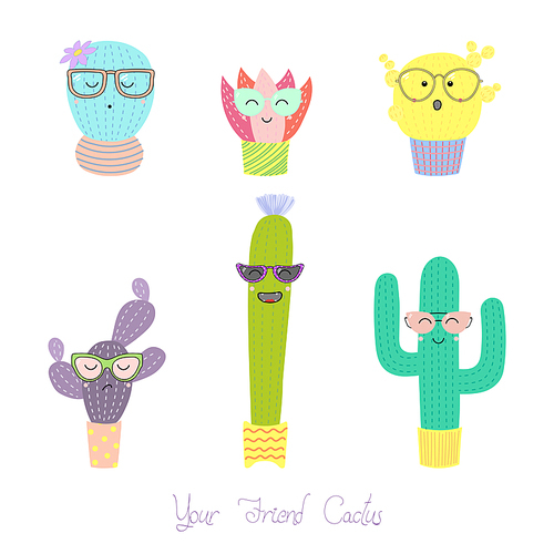Set of different hand drawn colorful cacti of in pots, wearing glasses, with text Your friend cactus. Isolated objects on white . Design concept for poster, postcard, stickers.