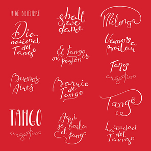 Set of hand written quotes about tango, dancing, Buenos Aires, tr. from Spanish National Tango Day, Tango is my passion, district, is danced here, city, Lets dance. Vector illustration. Isolated.