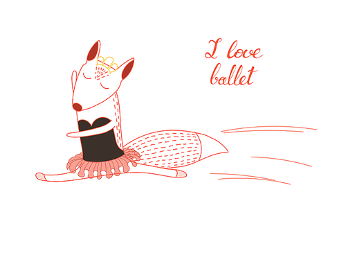 Hand drawn funny poster with a cute cartoon fox ballerina in a tutu and handwritten text I love ballet. Isolated objects on white . Design concept for children, dancing. Vector illustration.