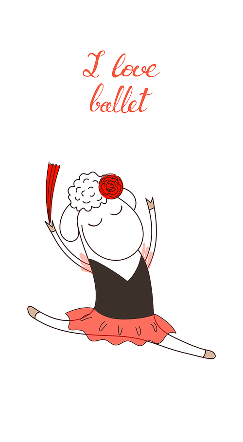 Hand drawn funny poster with a cute cartoon sheep ballerina in a tutu and handwritten text I love ballet. Isolated objects on white . Design concept for kids, dancing. Vector illustration.