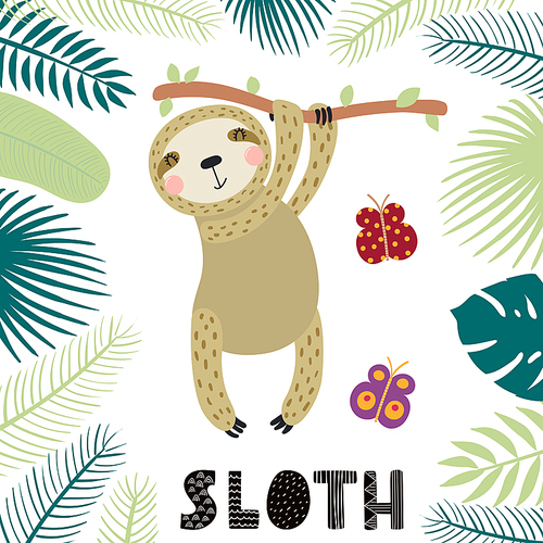 Hand drawn vector illustration of a cute sloth among tropical plants leaves, with text. Isolated objects on white . Scandinavian style flat design. Concept for children .