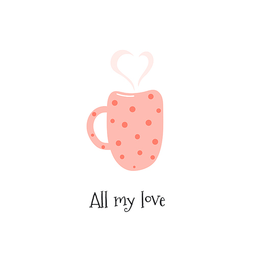 Hand drawn Valentines day card with cute cup mug, heart shaped steam, text All my love. Isolated objects on white . Vector illustration. Scandinavian style flat design. Concept kids .