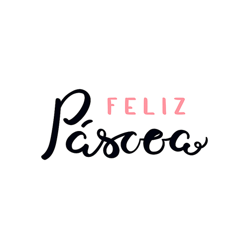 hand written calligraphic lettering quote feliz pascoa, happy . in portuguese. isolated objects on white . hand drawn vector illustration. design element for card, banner, invitation.