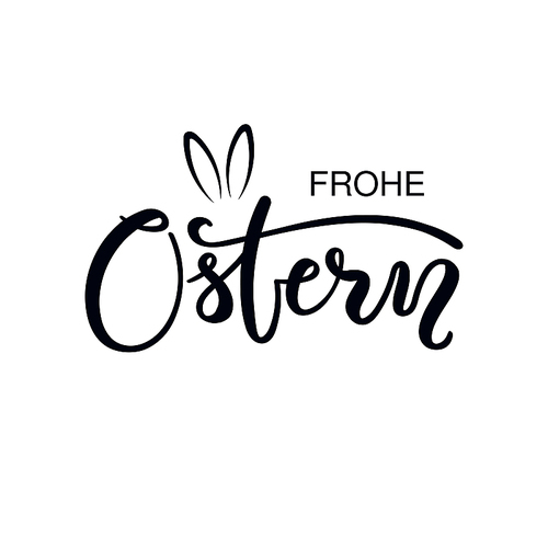 lettering quote frohe ostern, happy . in german, with bunny ears. isolated objects on white . hand drawn vector illustration. design concept, element for card, banner, invitation.