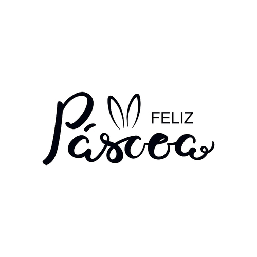 lettering quote feliz pascoa, happy . in portuguese, with bunny ears. isolated objects on white . hand drawn vector illustration. design concept, element for card, banner, invitation.