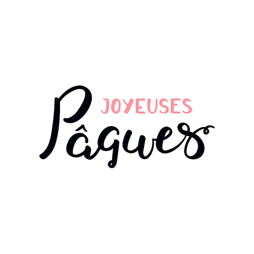 hand written calligraphic lettering quote joyeuses paques, happy . in french. isolated objects on white . hand drawn vector illustration. design element for card, banner, invitation.