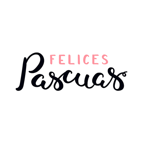 hand written calligraphic lettering quote felices pascuas, happy . in spanish. isolated objects on white . hand drawn vector illustration. design concept, element for card, invitation.