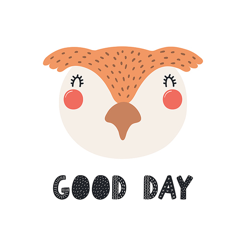 Hand drawn vector illustration of a cute funny owl face, with lettering quote Good day. Isolated objects on white . Scandinavian style flat design. Concept for children .