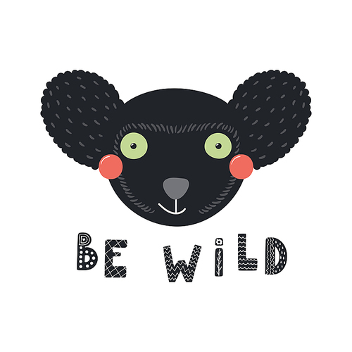 Hand drawn vector illustration of a cute funny indri lemur face, with lettering quote Be wild. Isolated objects on white . Scandinavian style flat design. Concept for children .