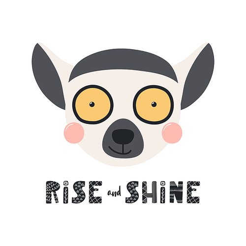 Hand drawn vector illustration of a cute funny lemur face, with lettering quote Rise and shine. Isolated objects on white . Scandinavian style flat design. Concept for children print.