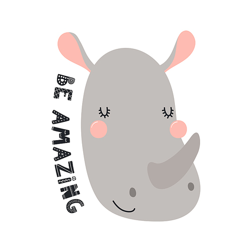 Hand drawn vector illustration of a cute funny rhino face, with lettering quote Be amazing. Isolated objects on white . Scandinavian style flat design. Concept for children .