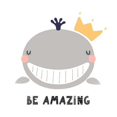 Hand drawn vector illustration of a cute funny animal in a crown, with lettering quote Be amazing. Isolated objects on white . Scandinavian style flat design. Concept for children .