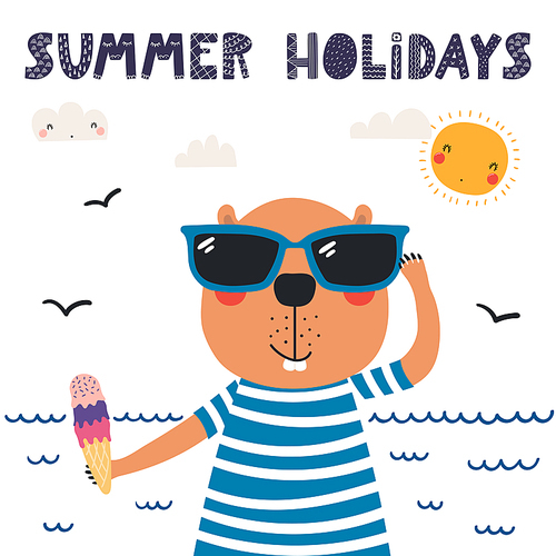 Hand drawn vector illustration of a cute beaver in sunglasses, with lettering quote Summer holidays. Isolated objects on white . Scandinavian style flat design. Concept for children .
