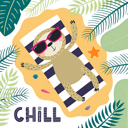 Hand drawn vector illustration of a cute sloth in summer sunbathing, with lettering quote Chill. Isolated objects on white . Scandinavian style flat design. Concept for children .