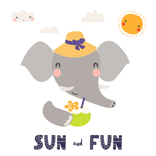 Hand drawn vector illustration of a cute elephant in summer, with cocktail, lettering quote Sun and fun. Isolated objects on white . Scandinavian style flat design. Concept for kids .