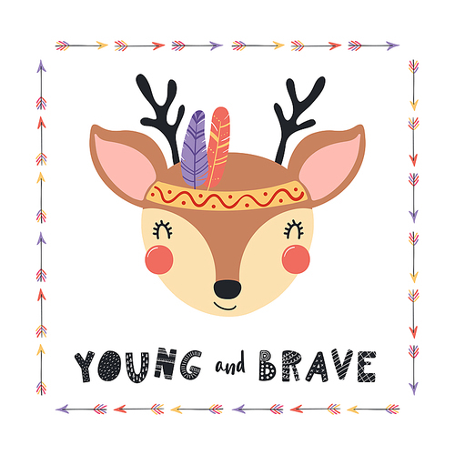 Hand drawn vector illustration of a cute tribal deer in headband with feathers, quote Young and brave. Isolated objects on white . Scandinavian style flat design. Concept for children .