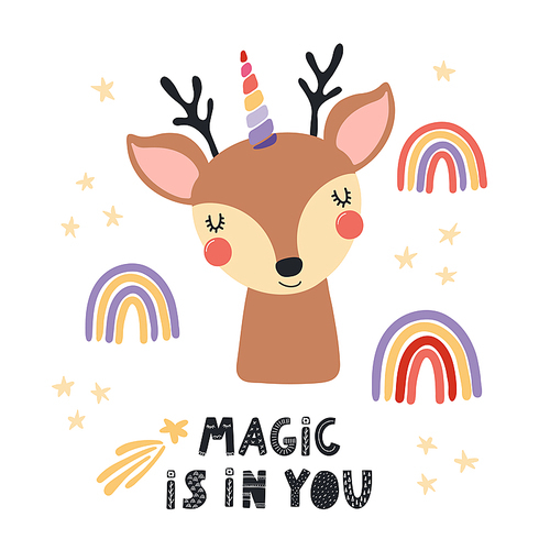 Hand drawn vector illustration of a cute unicorn deer, with rainbows, stars, quote Magic is in you. Isolated objects on white . Scandinavian style flat design. Concept for children .