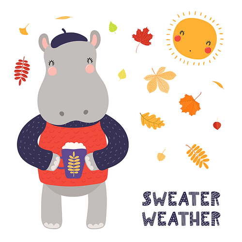 Hand drawn vector illustration of a cute hippo in beret, with hot drink, leaves, quote Sweater weather. Isolated objects on white . Scandinavian style flat design. Concept for children