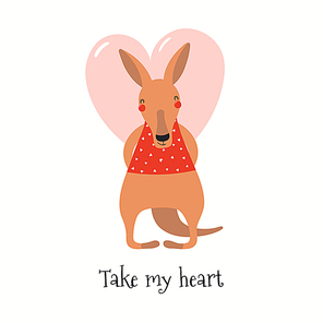 Hand drawn Valentines day card with cute kangaroo with heart, quote Take my heart. Vector illustration. Isolated on white . Scandinavian style flat design. Concept for children , invite