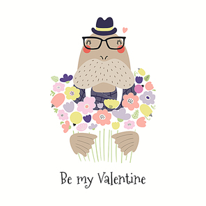 Hand drawn Valentines day card with cute walrus with flowers, quote Be my Valentine. Vector illustration. Isolated on white . Scandinavian style flat design. Concept for kids print, invite.