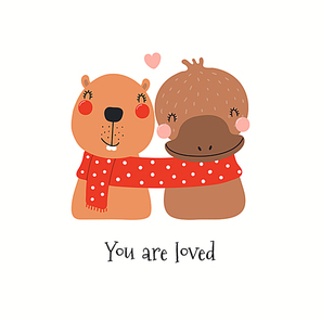 Hand drawn Valentines day card with cute beaver, platypus in one scarf, quote You are loved. Vector illustration. Isolated on white. Scandinavian style flat design. Concept for children print, invite.