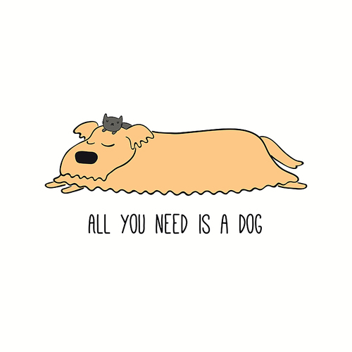 Cute funny sleeping dog, kitten, quote All you need is a dog. Hand drawn color vector illustration, isolated on white. Line art. Pet logo, icon. Design concept trendy poster, t-shirt, fashion print.