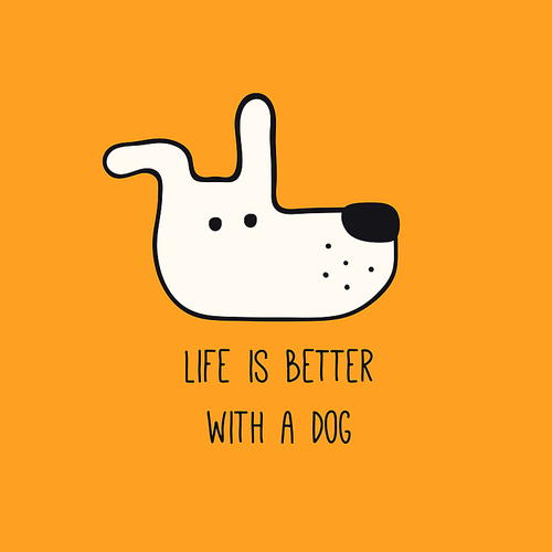 Cute funny dog, puppy face, quote Life is better with a dog. Hand drawn black and white vector illustration, isolated on orange. Line art. Pet logo, icon. Design concept poster, t-shirt, fashion