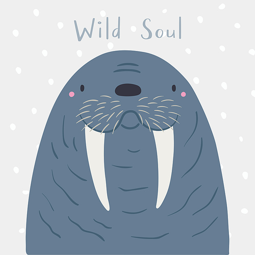 Cute cartoon walrus portrait, quote Wild soul, snow. Hand drawn vector illustration. Winter animal character. Arctic wildlife. Design concept for kids fashion , poster, baby shower, card.