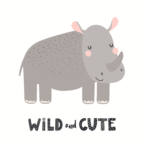 Cute funny rhino, lettering quote Wild and cute, isolated on white. Hand drawn vector illustration. Scandinavian style flat design. Concept for kids fashion, textile , poster, card, baby shower.