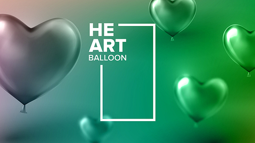 Colorful Bright And Glossy Invitation Card Vector. Colorful Postcard Decorated By Realistic Green Flying Helium Balloon In Shape Of Heart And Vertical Frame For Text. 3d Illustration