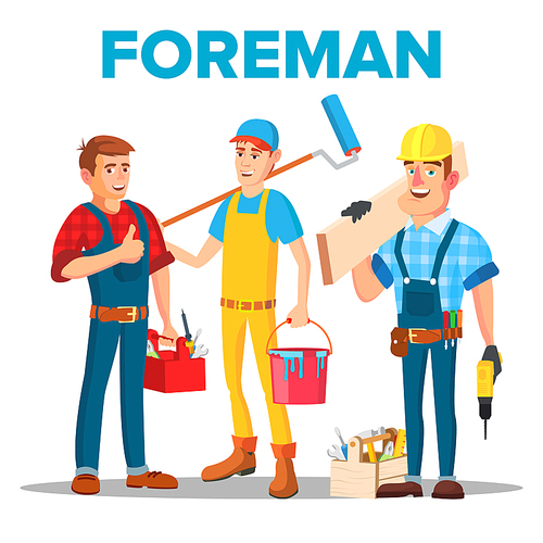 Character Foreman Staff Renovation Team Vector. Smiling Professional Foreman Painter, Carpenter And Timber Frame House Building Worker In Uniform. Isolated Flat Cartoon Illustration