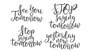 Modern Calligraphy Of Ink Tomorrow Letters Vector. Stylish Typography Inscription Poster With Different Handwritten Stop Saying And See Yesterday Now Tomorrow Elegance Text. Flat Illustration