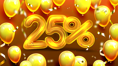 Twenty Five Percent Or 25 Marketing Offer Vector. Financial Marketing Banner, Promotion Bank Deposit Program With Air Balloons And Confetti. Unique Proposal Realistic 3d Illustration