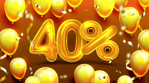 Forty Percent Or 40 Marketing Sale Offer Vector. Business Store Marketing Discount For Regular Clients Poster With Golden Helium Balloons And Confetti Decoration. Realistic 3d Illustration