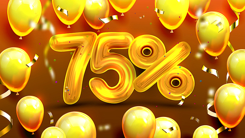Seventy Five Percent Or 75 Special Offer Vector. Commercial Advertising Poster, Special Promotion Shop Of Seasonal Sale Decorate Golden Shiny Balloons And Confetti. Realistic 3d Illustration