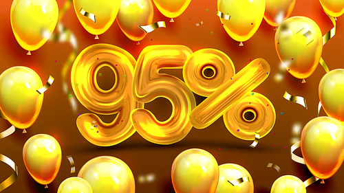 Ninety Five Percent Or 95 Benefit Offer Vector. Extra Commerce Bonus Poster Of Sell-out, Benefit Price Promotion Of Stock Store Decorate Yellow Air Balloons And Confetti. Realistic 3d Illustration